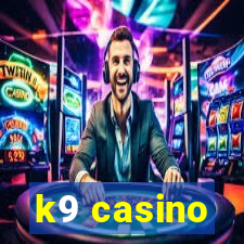 k9 casino